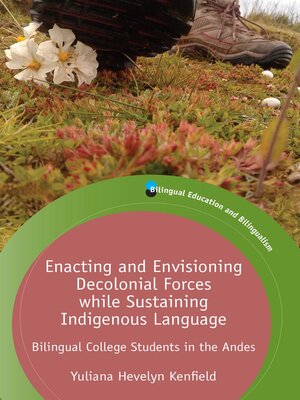 cover image of Enacting and Envisioning Decolonial Forces while Sustaining Indigenous Language